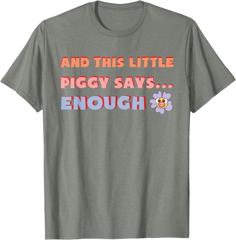 and, This Little Piggy Says: Enough and This Little Piggy Says Enough Funny Pig Design T-Shirt - Olive Heather