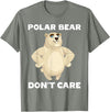 FUNNY POLAR BEAR PRODUCTS Polar Bear Don't Care Funny Quote Saying Slogan Phrase Joke T-Shirt - Olive Heather