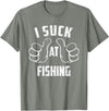 Fishing And Beer Lover I Suck At Fishing Sarcastic Fishing Loser T-Shirt - Olive Heather