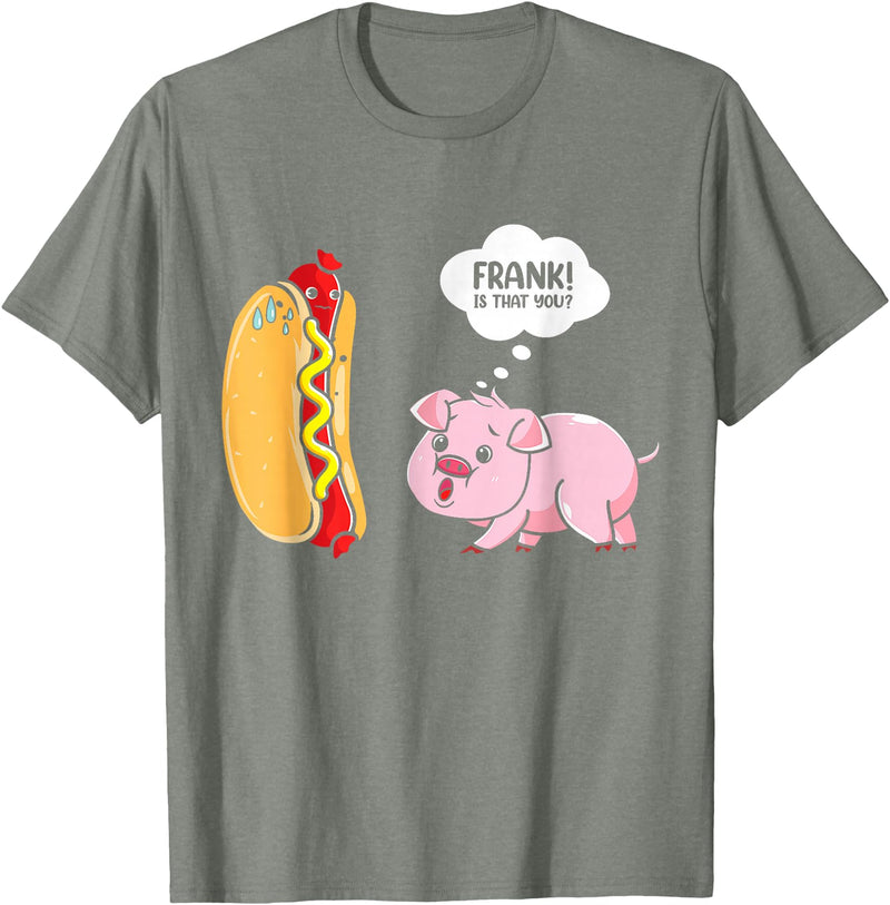 Frank Is That You Pig Hotdog Hot Dog Lover Funny Foodie T-Shirt - Olive Heather