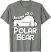 Polar Bear Design Polar Bear Stuff | Happy As a Polar Bear T-Shirt - Olive Heather