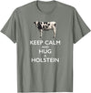 Holstein Lover Tees Keep Calm and Hug a Holstein For Cow Lovers T-Shirt - Olive Heather