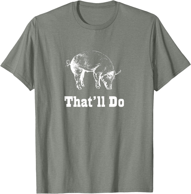 Graysick That'll Do Pig - Funny Graphic T-Shirt T-Shirt - Olive Heather