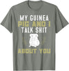 Guinea Pig Owner Gifts, Accessories and Clothes My Guinea Pig and I Talk Shit About You | Pet Owner TShirt T-Shirt - Olive Heather