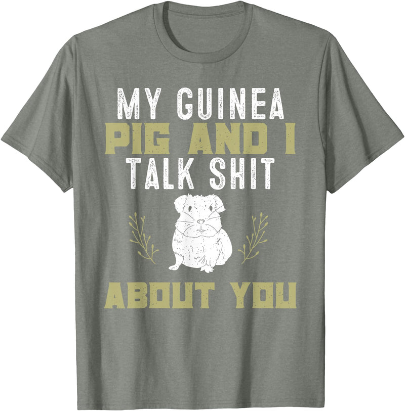 Guinea Pig Owner Gifts, Accessories and Clothes My Guinea Pig and I Talk Shit About You | Pet Owner TShirt T-Shirt - Olive Heather