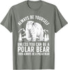 Polar Bear Gift Polar Bear Accessories & Stuff Cool Polar Bear Design For Men Women Animal Polar Bear Lover T-Shirt - Olive Heather