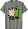Punny Bone We're Kind Of A Pig Dill Funny Friend Pun T-Shirt - Olive Heather