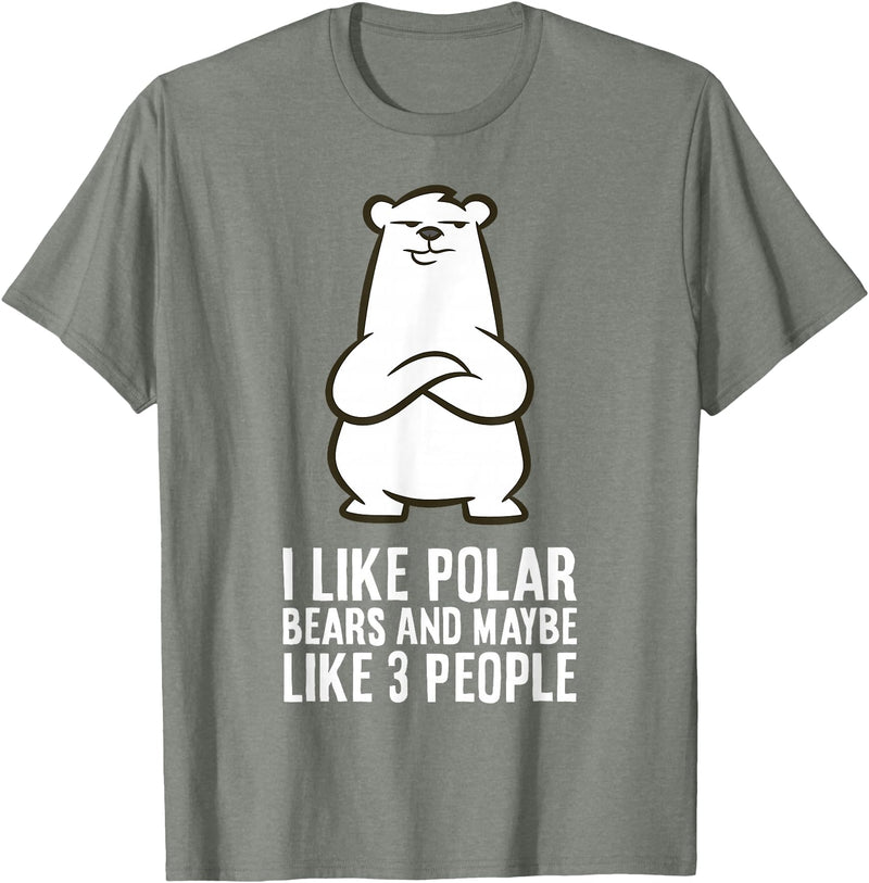 Cute Polar Bear Gifts And Tees I Like Polar Bears and Maybe Like 3 People Polar Bear T-Shirt - Olive Heather