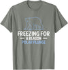 Globale Erwärmung Klimaschutz Arktik Eis Freezing For A Reason Polar Plunge Polar Bear T-Shirt - Olive Heather