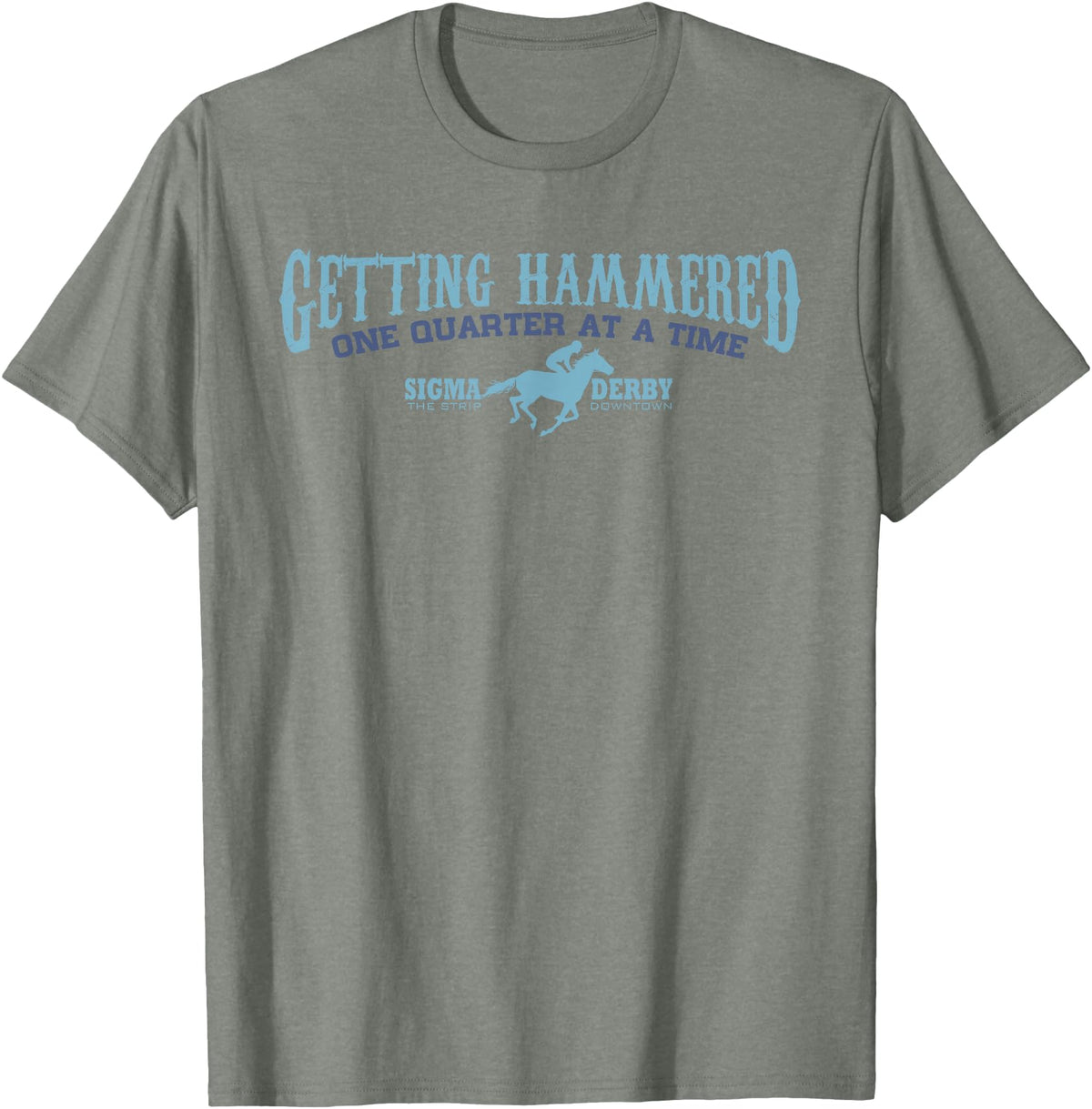 Leigh Shea Sigma Derby Getting Hammerd Horse Racing Gambling TSHIRT T-Shirt - Olive Heather