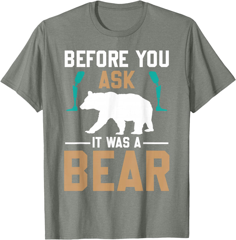 ProstheticPositivity Tees Before you ask it was a bear T-Shirt - Olive Heather