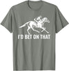 Horses Apparel Derby Rider Funny Horse Racing Lover I'd Bet On That Horse T-Shirt - Olive Heather