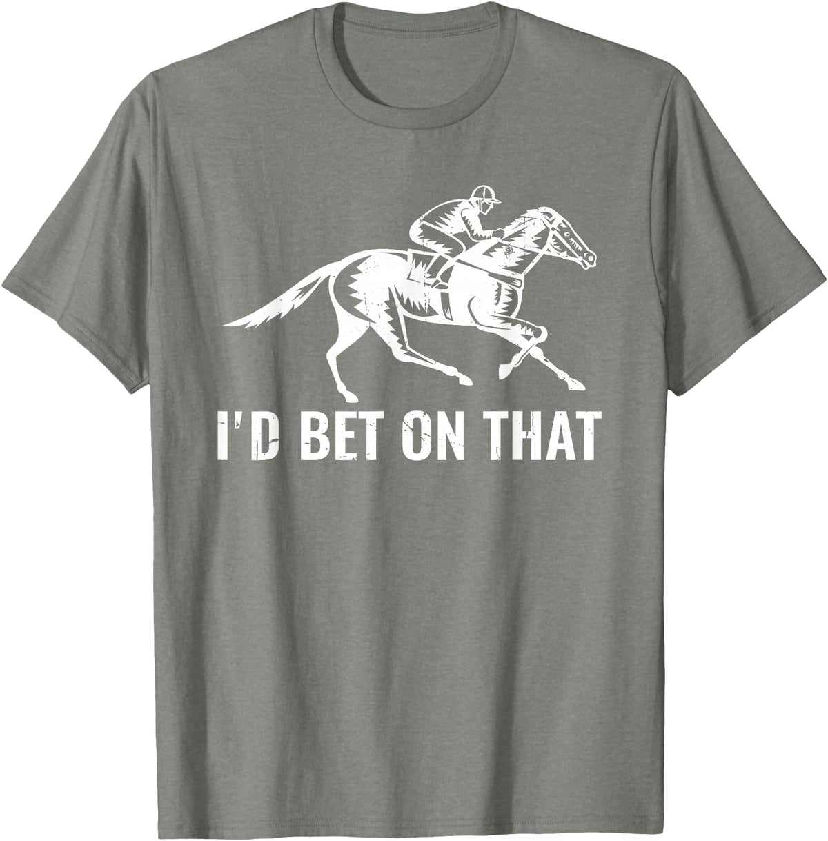 Horses Apparel Derby Rider Funny Horse Racing Lover I'd Bet On That Horse T-Shirt - Olive Heather