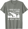 Bear It I Wrestled a Bear Once: Funny Fought Bears Mountain Man Men T-Shirt - Olive Heather