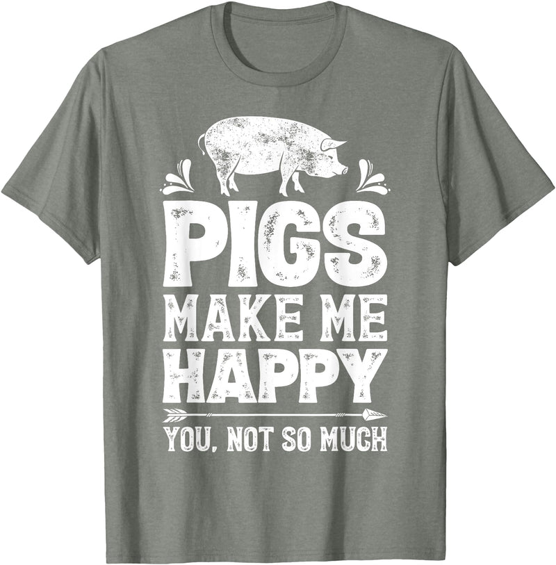 Piggy Squad Co Pigs Make Me Happy You Not So Much Funny Pig Lover Farmer T-Shirt - Olive Heather