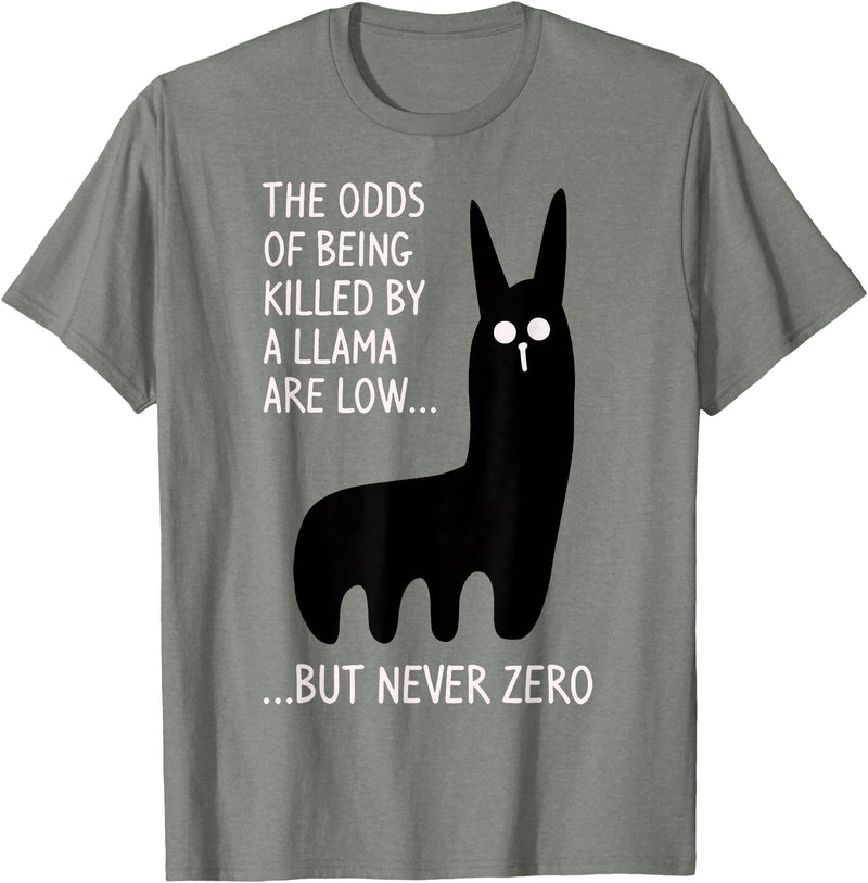 Funny The Odds Of Being Killed By A Llama Shirt The chances of being killed by a llama are low but never zero T-Shirt - Olive Heather
