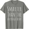 BW Funny Funny Smarter than Average Bear T-Shirt - Olive Heather