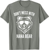 Dont Mess With Nana Bear Mother's Day Women Tees Funny Nana Bear Shirt Don't Mess With Nana Bear Grandma Bear T-Shirt - Olive Heather