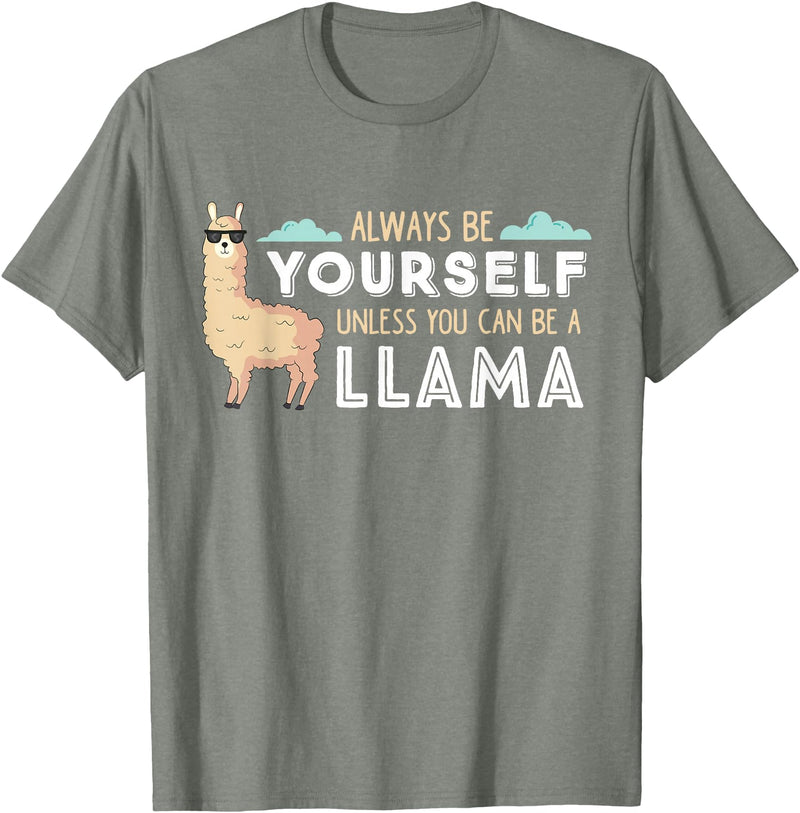 Funny Llama And Alpaca Gifts Always Be Yourself Unless You Can Be A Llama T-Shirt - Olive Heather
