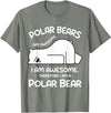 Polar Bear Arctic Funny Cool Humor Funny Cool Arctic Animal Saying Humor Quote Vibes Polar Bear T-Shirt - Olive Heather