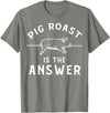 Cool Pig Roast Humor Quote Merch Pig Roast Apparel - Funny Awesome Roasts Lover Design T-Shirt - Olive Heather