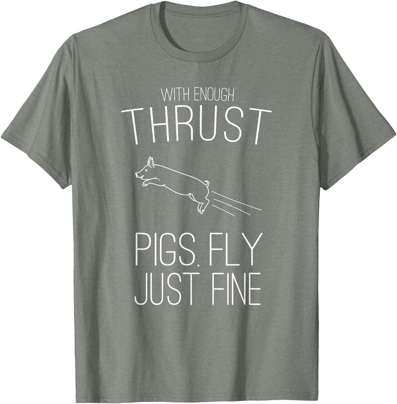 Createzilla With enough thrust pigs fly just fine t-shirt T-Shirt - Olive Heather