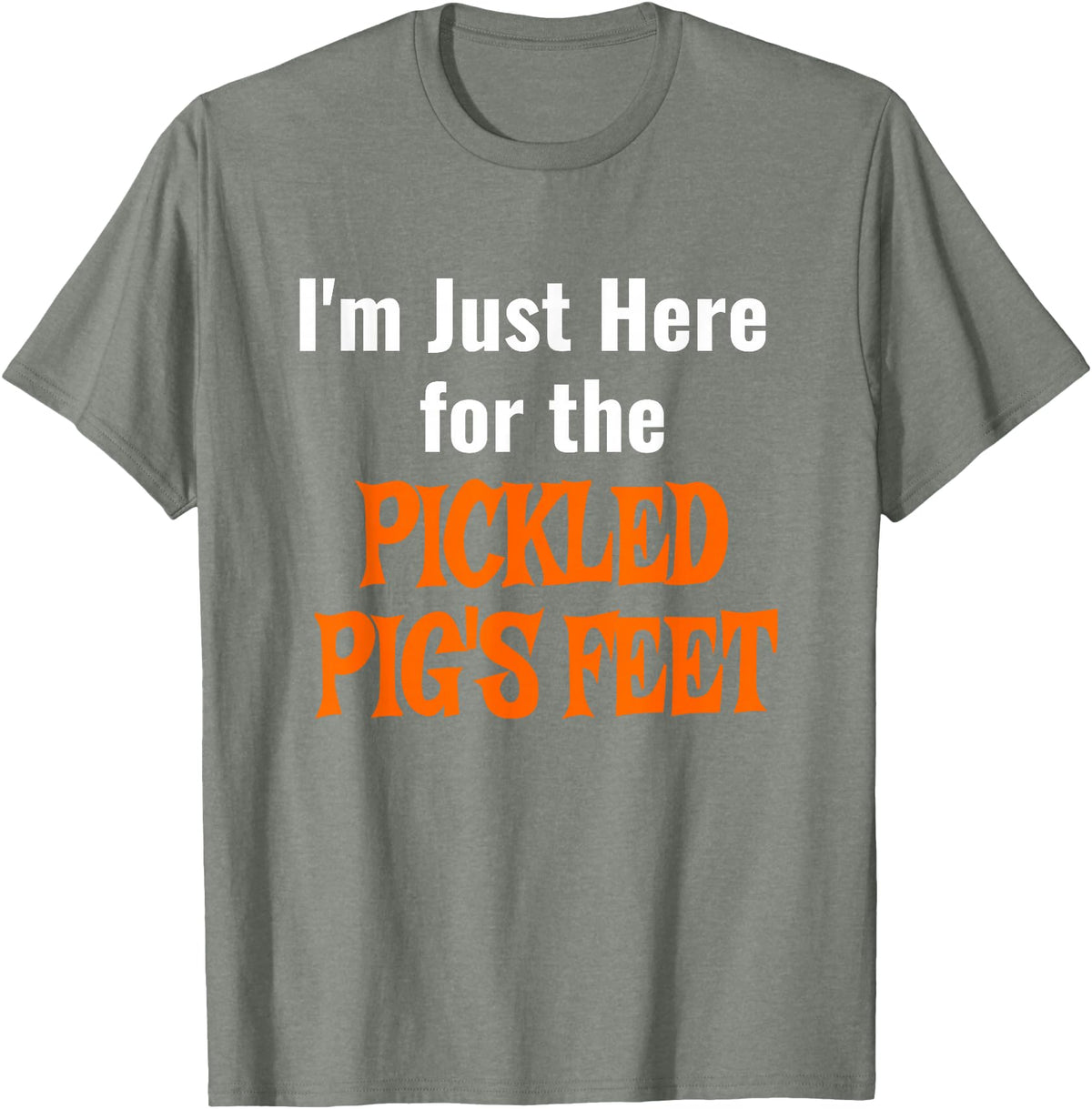Pickled Pig's Feet Shirt T-Shirt - Olive Heather