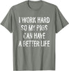 Funny Pigs Humor Typography Gifts I Work Hard So My Pigs Can Have A Better Life T-Shirt - Olive Heather