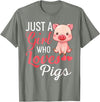 Funny Pig Shirt For Women Girls Just A Girl Who Loves Pigs Shirt Cute Pig Lover Humor T-Shirt - Olive Heather