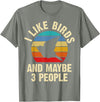 Funny Birds Lover Vintage Theme Gifts I like Birds and maybe 3 people funny vintage theme gift T-Shirt - Olive Heather