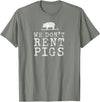 WE DONT RENT PIGS, BLACK DESIGN, GIFT WE DONT RENT PIGS WHITE FUNNY WESTERN COWBOY COMPANY T-Shirt - Olive Heather