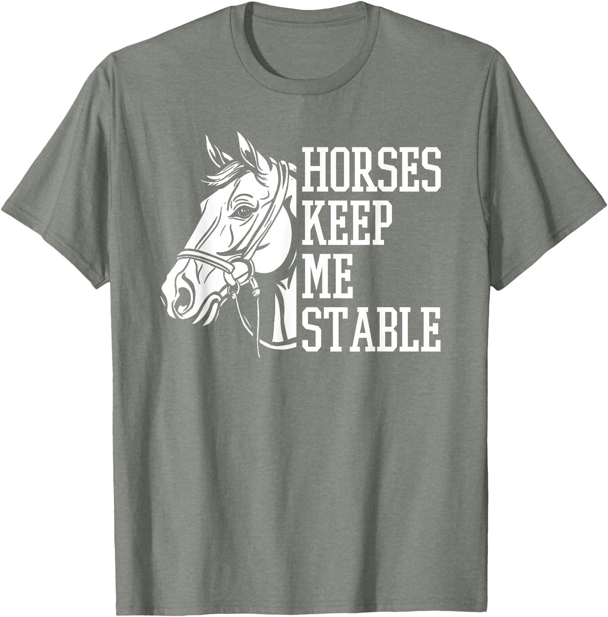 Horse Riding Gifts & Accessories Horse Riding Word Play Rider - Horses Keep Me Stable T-Shirt - Olive Heather