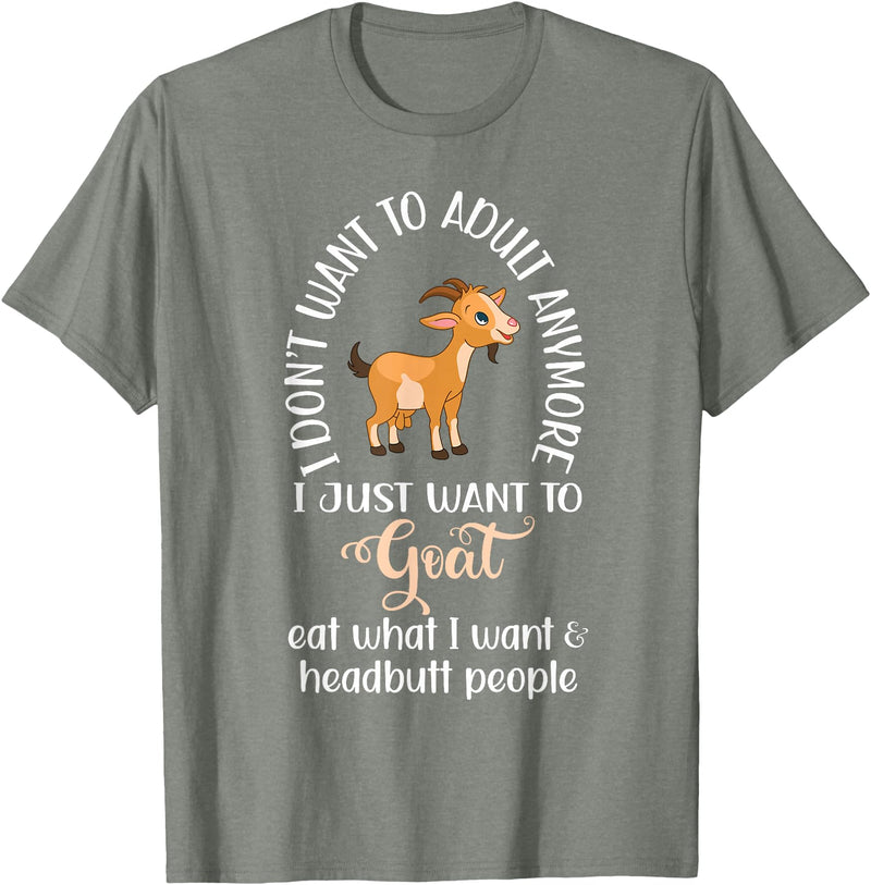 Goat sheep and cow fun I dont want to adult anymore want to goat funny T-Shirt - Olive Heather