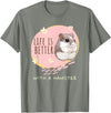 Life is Better With a Hamster Cute Hamster Lover Saying Girl T-Shirt - Olive Heather
