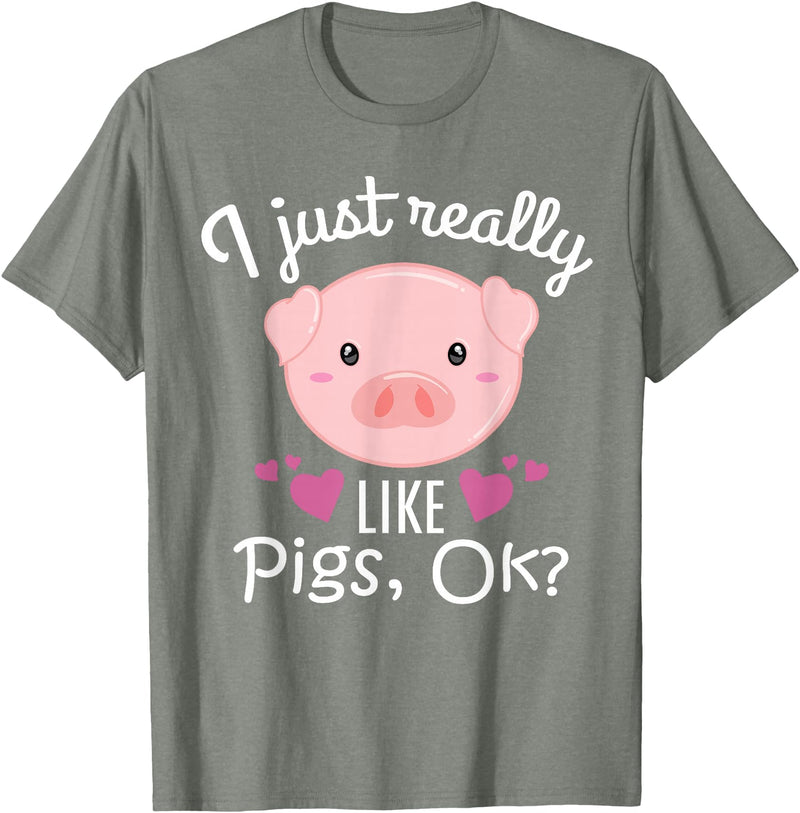 I Just Really Like Pigs Ok Cute Pig Lovers Gifts I Just Really Like Pigs Ok Cute Pig Farmer Funny Pig Lovers T-Shirt - Olive Heather