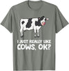 Funny Cow Lover Gifts I Just Like Cows Ok Animal Farmer Love Cows T-Shirt - Olive Heather