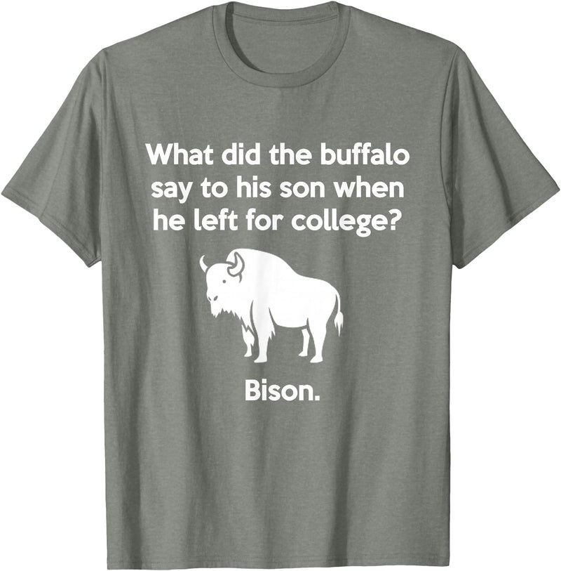 Buffalo Puns Funny Buffalo Pun Bison Bye Son College Joke T-Shirt - Olive Heather