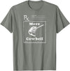 MeatloafArmy Funny More Cowbell Fever Novelty Comedy Quote T-Shirt - Olive Heather