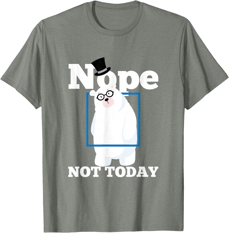 UAB KIDKIS Nope Not Today Polar Bear Ice Snow Bear Funny Gift T-Shirt - Olive Heather
