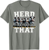 Herd That Cow Lover Farmer Gift Herd That Funny Cow Lover Farmer T-Shirt - Olive Heather
