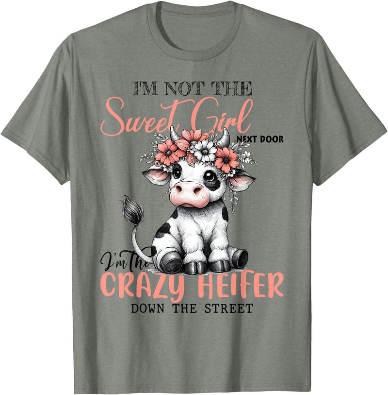Funny cow lover gifts farmer life cute cow farming I'm Not Sweet Girl Next Door I'm The Crazy Heifer T-Shirt - Olive Heather