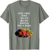 Oscar Cichlid Next Best Thing To A Dog T-Shirt