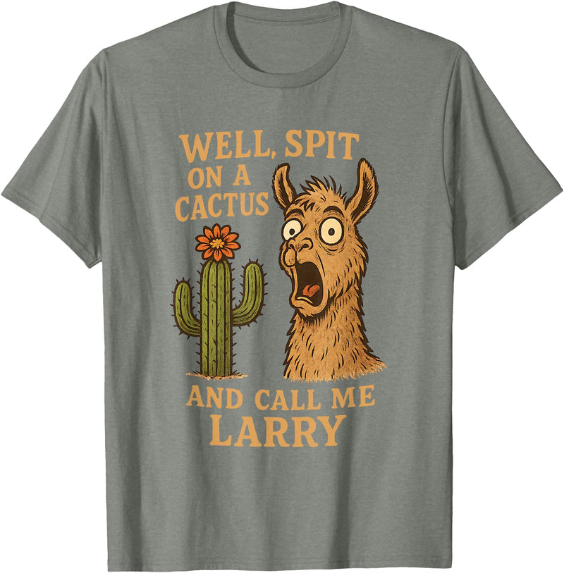 Llama Cactus Humor Co Funny Llama Western Humor Spit On A Cactus Call Me Larry T-Shirt - Olive Heather
