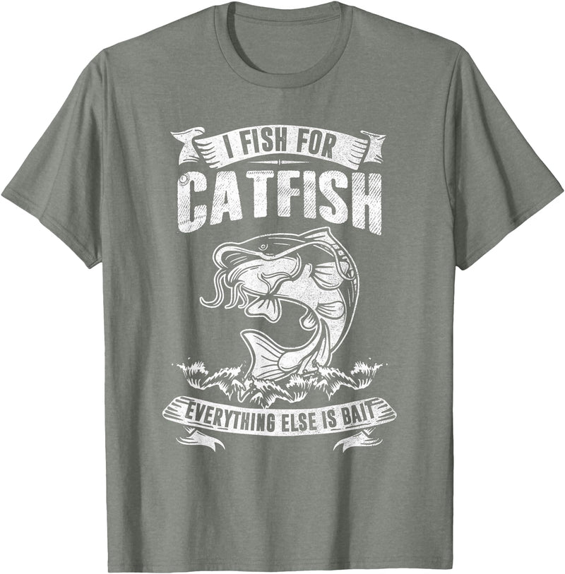 Funny Fishing Lover Shirts I Fish For Catfish Everything Else Is Bait Fishing Lover T-Shirt - Olive Heather