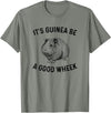 guinea pig apparel It's Guinea Be A Good Wheek, guinea pig T-Shirt - Olive Heather