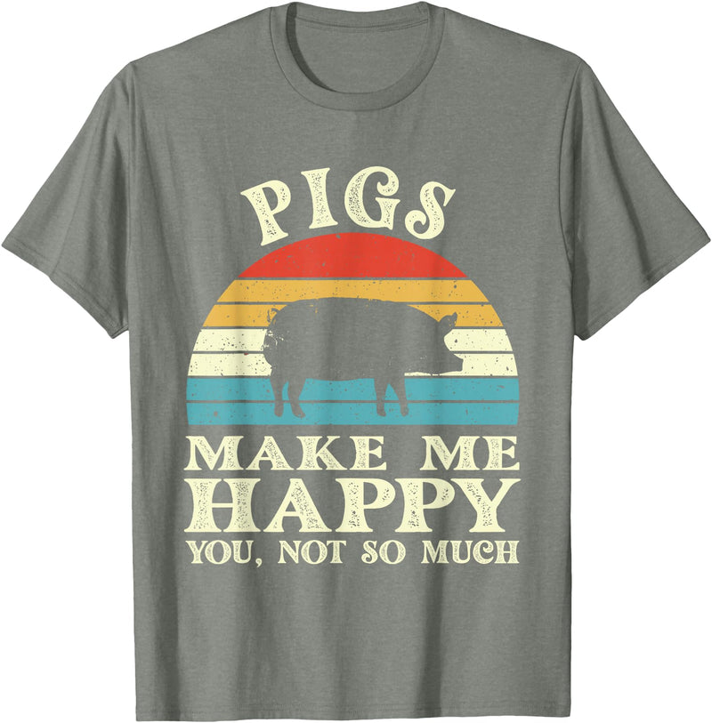 Funny Pig Lover Shirts Pigs Make Me Happy You Not So Much Pig Lover Farming Farmer T-Shirt - Olive Heather
