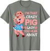 Funny Pig Farm Piggy Farmer Farming Gifts DAIMMER Im That Crazy Pig Lady You Hear About T-Shirt - Olive Heather