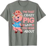 Funny Pig Farm Piggy Farmer Farming Gifts DAIMMER Im That Crazy Pig Lady You Hear About T-Shirt - Olive Heather