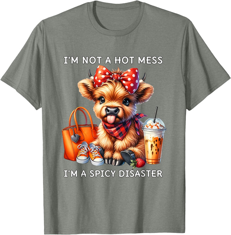 Cute Highland Cow I'm Not A Mess I'm Not A Hot Mess I'm A Spicy Disaster Cheeky Highland Cow T-Shirt - Olive Heather