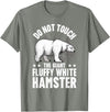 Funny Polar Bear Enthusiast Co. Don't Touch the Giant Fluffy White Hamster Funny Polar Bear T-Shirt - Olive Heather